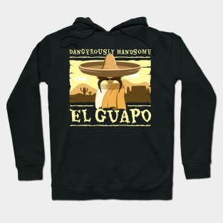 Dangerously Handsome - El Guapo Hoodie